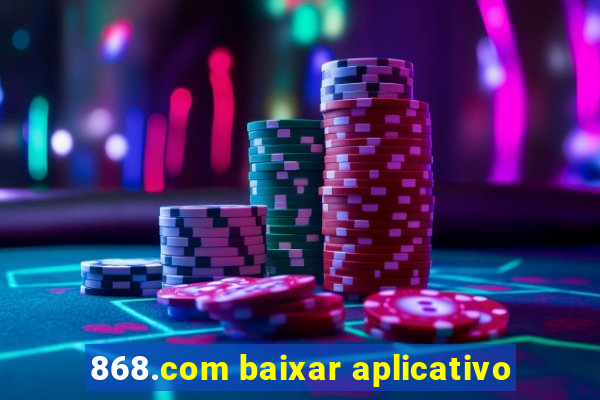 868.com baixar aplicativo